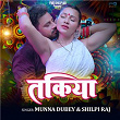 Takiya | Munna Dubey & Shilpi Raj