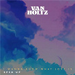 I Wanna Know What Love Is | Van Holtz, Joanna & Mr Dunk