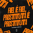 Fiel É Fiel, Prostituta É Prostituta | Dj Nh, Mc 2n Original & Mc Dhom