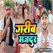 Garib Majdur | Pankaj Pardeshiya, Akash Raja & Guddu Raja