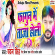 Fagun Me Taza Holi | Chandan Singh, Manoj Aryan & Vijay Rav