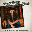 She Always Takes Me Back | Aaron Watson