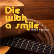 Die With A Smile | Junta & Ester