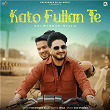 Kato Fullan Te | Kulwinder Billa