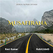 Musafirana (The Travel Vibe) | Rohit2dot0 & Ravi Kumar