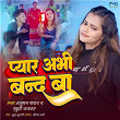 Pyar Abhi Band Ba | Shatrughan Yadav & Khushi Kakkar