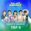 Vòng 2 Casting, T?p 8 | An Tran