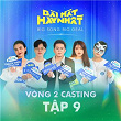 Vòng 2 Casting, T?p 9 | Võ Vi?t Phuong