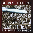 Air Age Anthology | Be Bop Deluxe