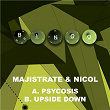 Psycosis / Upside Down | Majistrate