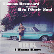 I wanna know | Thomas Broussard