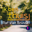 Ik ben thuis | Raf Van Brussel