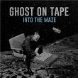 Into The Maze | Ghost On Tape