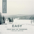 Cold Way of Thinking / The Lick / With You | Easy