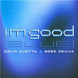 I'm Good (Blue) | David Guetta & Bebe Rexha
