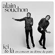 Ici & là, en concert au Dôme de Paris (Live, 2022) | Alain Souchon
