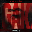 GAK (Intro) | Kay Tr?n