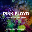 Eclipsed By The Moon - Studio Outtakes 1972 | Pink Floyd