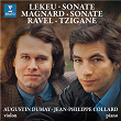 Magnard & Lekeu: Sonates pour violon et piano - Ravel: Tzigane | Augustin Dumay