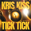 Tick Tick (feat. Sandro Silva) | Kris Kiss