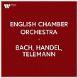 English Chamber Orchestra - Bach, Handel & Telemann | The English Chamber Orchestra