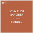 John Eliot Gardiner Conducts Handel | Sir John Eliot Gardiner