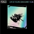Life Is Yours (Dan Carey Dub) | Foals