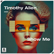 Show Me | Timothy Allen