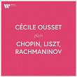 Cécile Ousset Plays Chopin, Liszt, Rachmaninov | Cécile Ousset