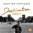 Destination Paris | Gautier Capuçon