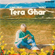 Tera Ghar | Yung Delic & Mxrci