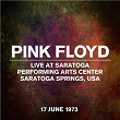Live At Saratoga Performing Arts Center, Saratoga Springs, USA, 17 June 1973 | Pink Floyd