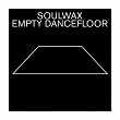 Empty Dancefloor | Soulwax