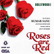 Roses Are Red | Kumar Sanu