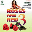 Roses Are Red 3 | Kumar Sanu