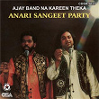 Ajay Band Na Kareen Theka | Anari Sangeet Party