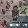 Broken Toys | Smoove & Turrell