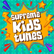 Supreme Kids Tunes | Toddler Fun Learning