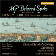My Beloved Spake - Anthems by Purcell and Humfrey | Choir Of St. Johns College