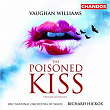Vaughan Williams: The Poisoned Kiss | Richard Hickox