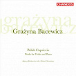 Bacewicz: Sonatas, Oberek, Partita & Two Capriccios | Joanna Kurkowicz