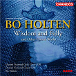Holten: Wisdom and Folly and other Choral Works | Danish National Symphony Choir
