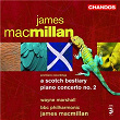 MacMillan: Piano Concerto No. 2 & A Scotch Bestiary | Sir James Macmillan