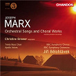 Marx: Orchestral Songs and Choral Works | Jirí Belohlávek