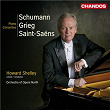 Schumann, Greig & Saint-Saens: Piano Concertos | Howard Shelley
