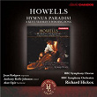 Howells: Hymnus Paradisis & A Kent Yeoman's Wooing Song | Richard Hickox