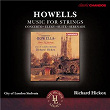 Howells: Concerto for String Orchestra, Elegy, Suite for String Orchestra & Serenade | Richard Hickox