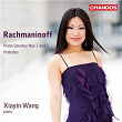 Rachmaninoff: Piano Sonatas Nos. 1, 2 & Preludes | Xiayin Wang