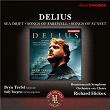 Delius: Sea Drift, Songs of Farewell & Songs of Sunset | Richard Hickox