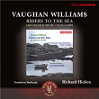 Vaughan Williams: Riders to the Sea, Flos Campi & Household Music | Richard Hickox